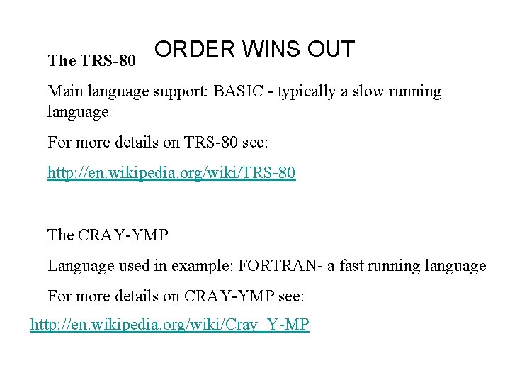 The TRS-80 ORDER WINS OUT Main language support: BASIC - typically a slow running The TRS-80 ORDER WINS OUT Main language support: BASIC - typically a slow running
