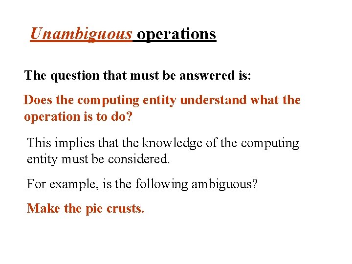 Unambiguous operations The question that must be answered is: Does the computing entity understand Unambiguous operations The question that must be answered is: Does the computing entity understand