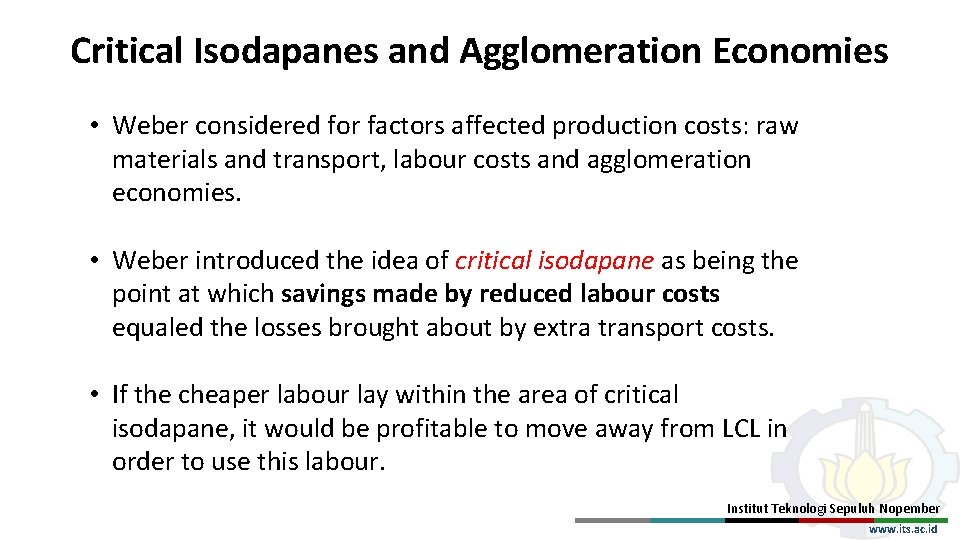 Critical Isodapanes and Agglomeration Economies • Weber considered for factors affected production costs: raw