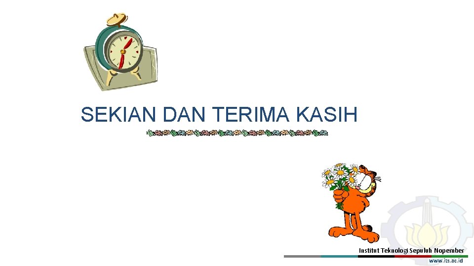 SEKIAN DAN TERIMA KASIH Institut Teknologi Sepuluh Nopember www. its. ac. id 