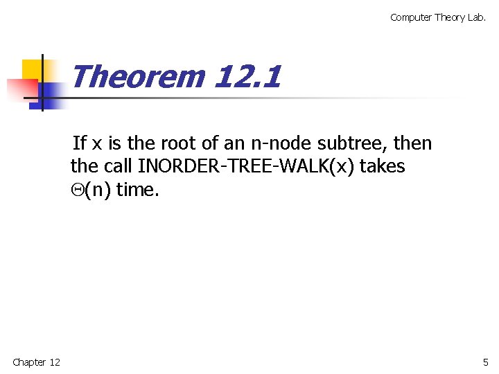 Computer Theory Lab. Theorem 12. 1 If x is the root of an n-node