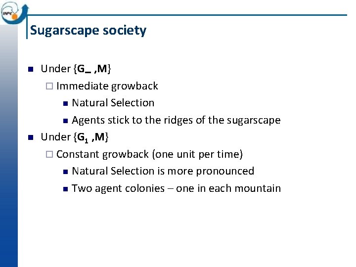 Sugarscape society Under {G∞ , M} ¨ Immediate growback Natural Selection Agents stick to