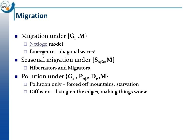 Migration under {G 1 , M} Netlogo model ¨ Emergence – diagonal waves! ¨