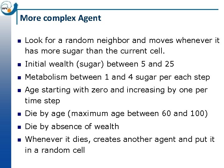 More complex Agent Look for a random neighbor and moves whenever it has more