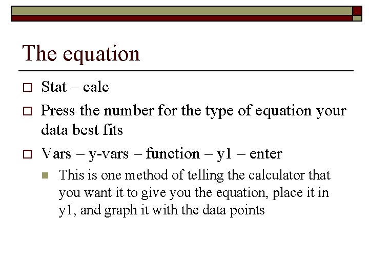 The equation o o o Stat – calc Press the number for the type