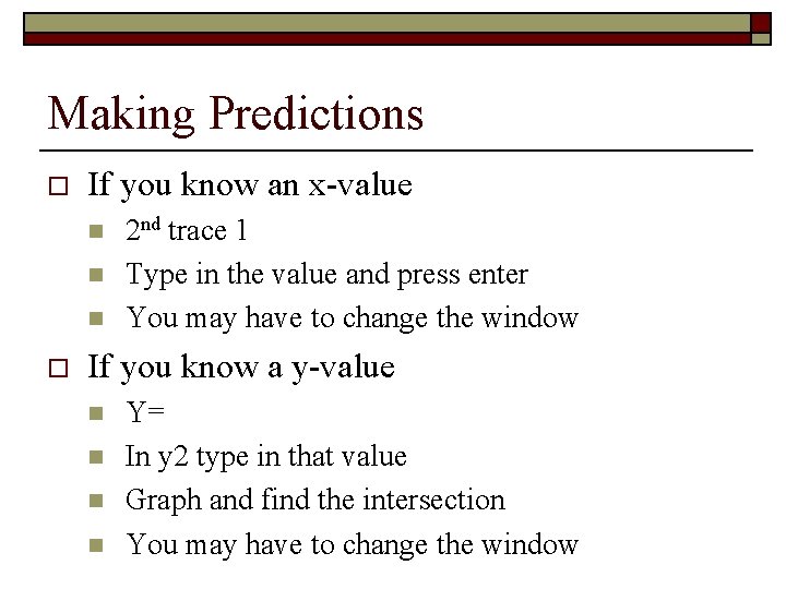 Making Predictions o If you know an x-value n n n o 2 nd