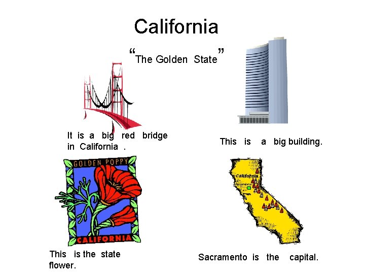 California “The Golden State” It is a big red bridge in California. This is