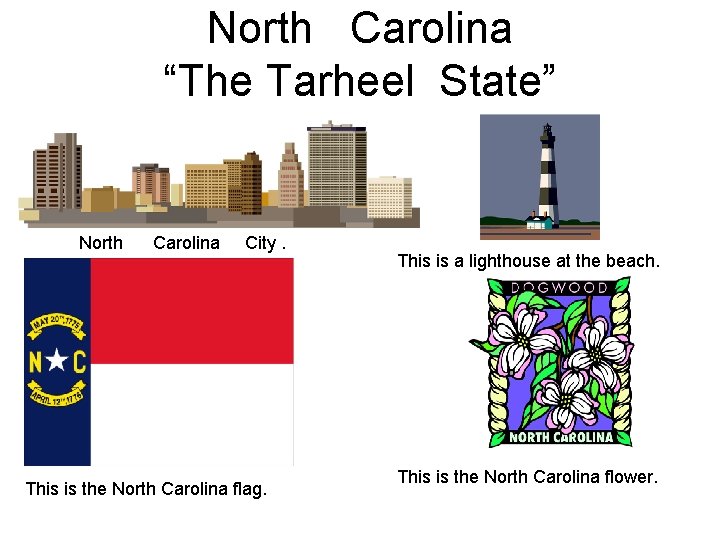 North Carolina “The Tarheel State” North Carolina City. This is the North Carolina flag.