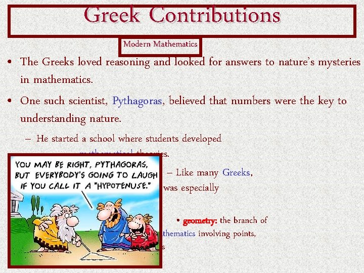 Greek Contributions Modern Mathematics • The Greeks loved reasoning and looked for answers to Greek Contributions Modern Mathematics • The Greeks loved reasoning and looked for answers to