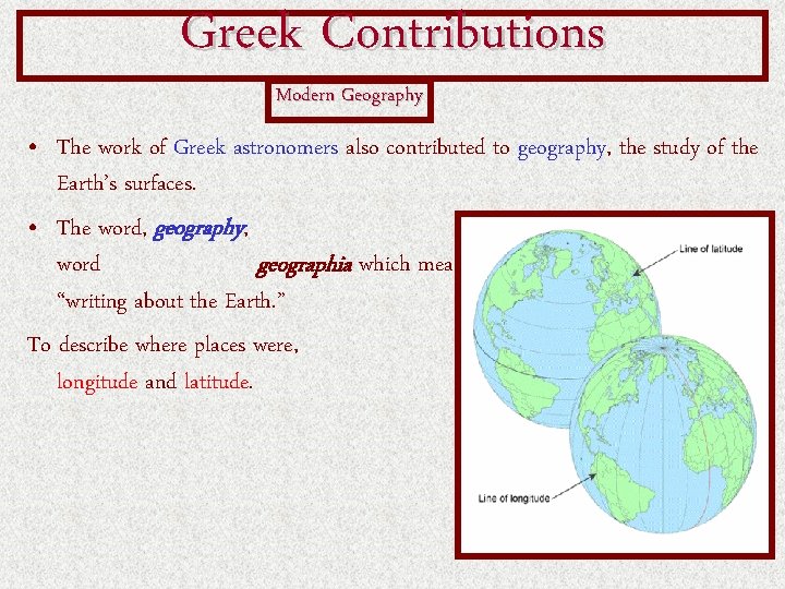 Greek Contributions Modern Geography • The work of Greek astronomers also contributed to geography, Greek Contributions Modern Geography • The work of Greek astronomers also contributed to geography,