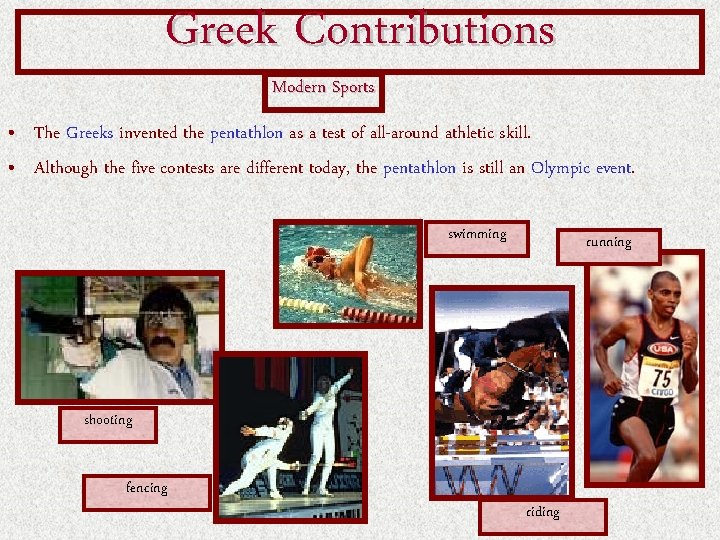 Greek Contributions Modern Sports • The Greeks invented the pentathlon as a test of Greek Contributions Modern Sports • The Greeks invented the pentathlon as a test of