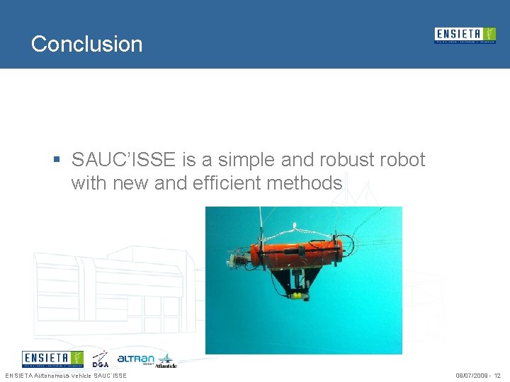 Conclusion § SAUC’ISSE is a simple and robust robot with new and efficient methods