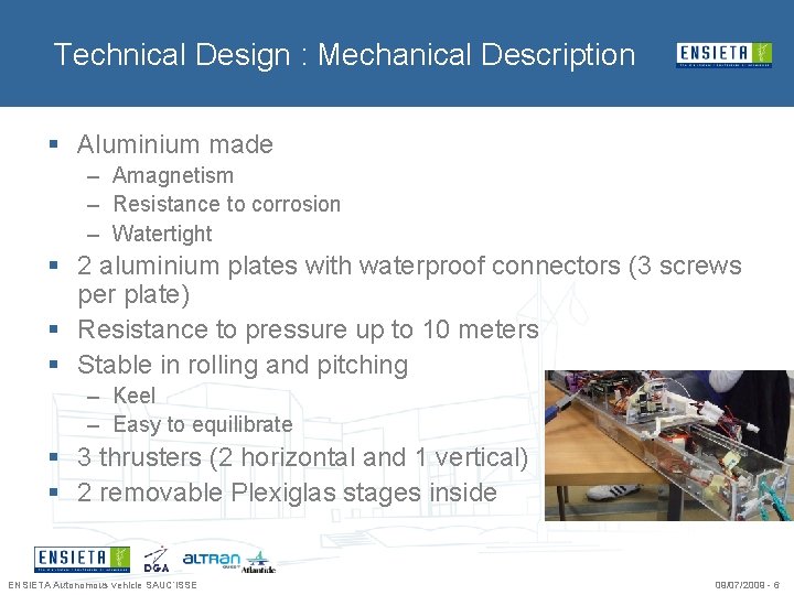 Technical Design : Mechanical Description § Aluminium made – Amagnetism – Resistance to corrosion