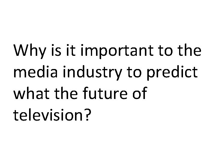 Why is it important to the media industry to predict what the future of