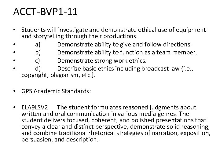 ACCT-BVP 1 -11 • Students will investigate and demonstrate ethical use of equipment and