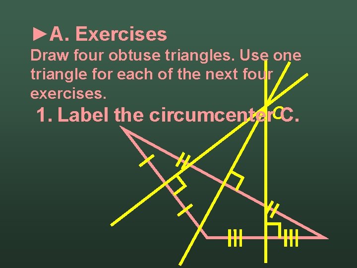 ►A. Exercises Draw four obtuse triangles. Use one triangle for each of the next