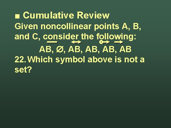 ■ Cumulative Review Given noncollinear points A, B, and C, consider the following: AB,