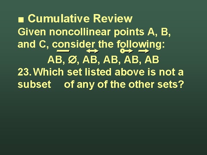 ■ Cumulative Review Given noncollinear points A, B, and C, consider the following: AB,