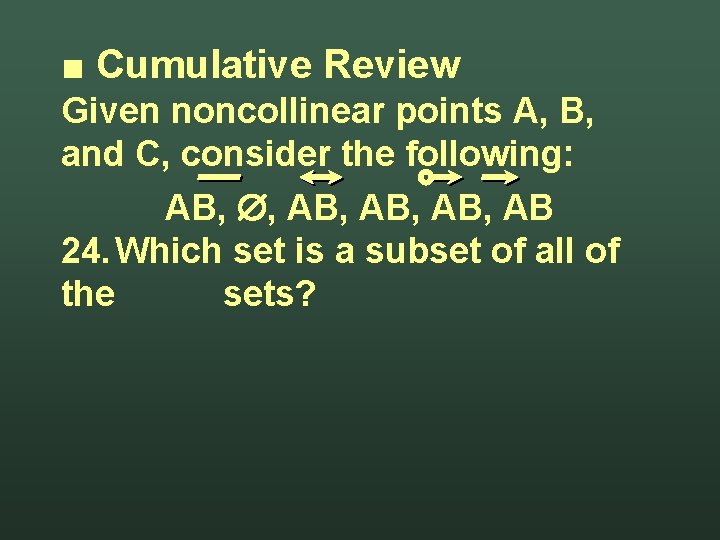 ■ Cumulative Review Given noncollinear points A, B, and C, consider the following: AB,