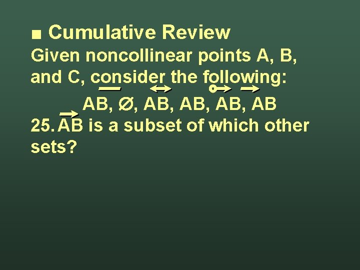 ■ Cumulative Review Given noncollinear points A, B, and C, consider the following: AB,