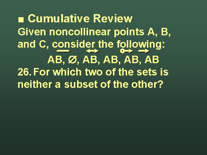 ■ Cumulative Review Given noncollinear points A, B, and C, consider the following: AB,