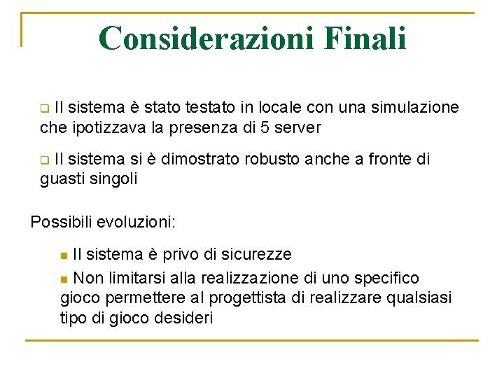 Considerazioni Finali Il sistema è stato testato in locale con una simulazione che ipotizzava