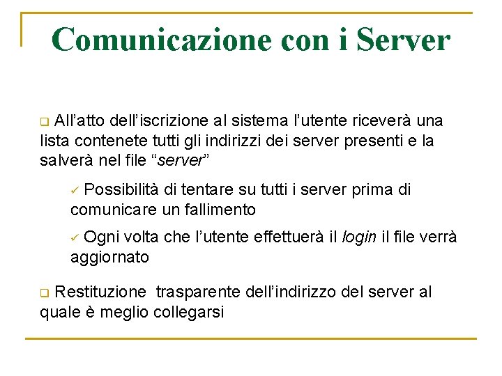 Comunicazione con i Server All’atto dell’iscrizione al sistema l’utente riceverà una lista contenete tutti