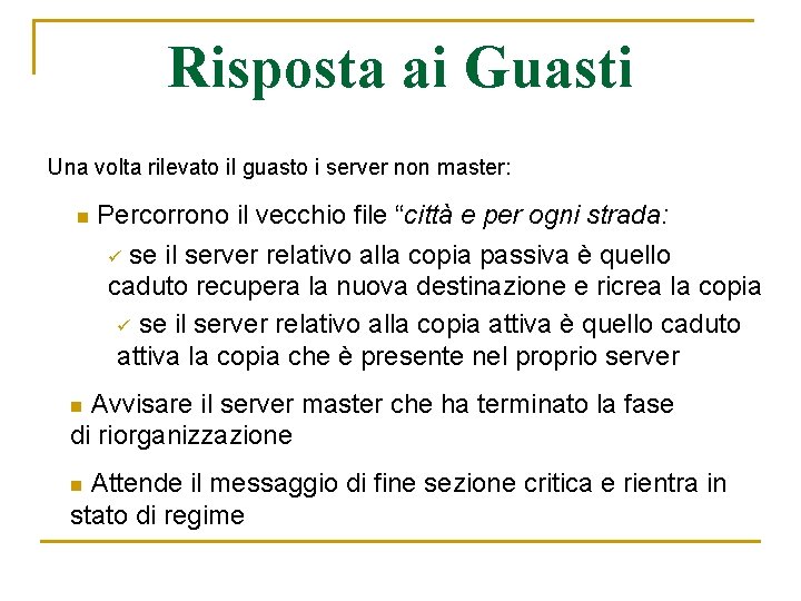 Risposta ai Guasti Una volta rilevato il guasto i server non master: n Percorrono