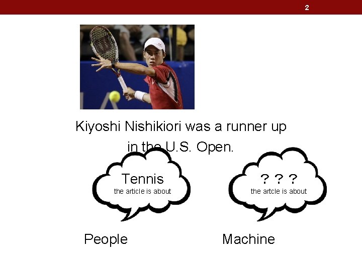 2 Kiyoshi Nishikiori was a runner up in the U. S. Open. Tennis ？？？