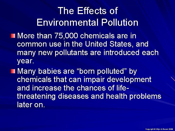 The Effects of Environmental Pollution More than 75, 000 chemicals are in common use