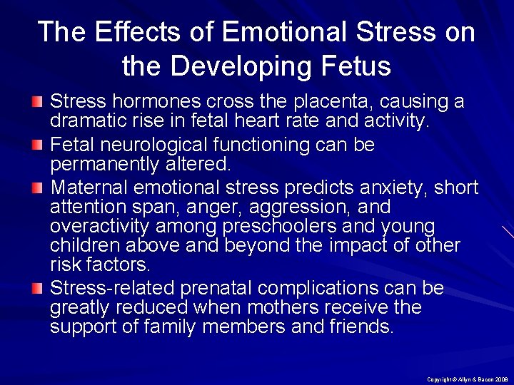 The Effects of Emotional Stress on the Developing Fetus Stress hormones cross the placenta,