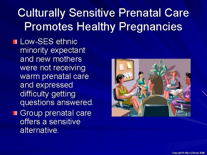 Culturally Sensitive Prenatal Care Promotes Healthy Pregnancies Low-SES ethnic minority expectant and new mothers