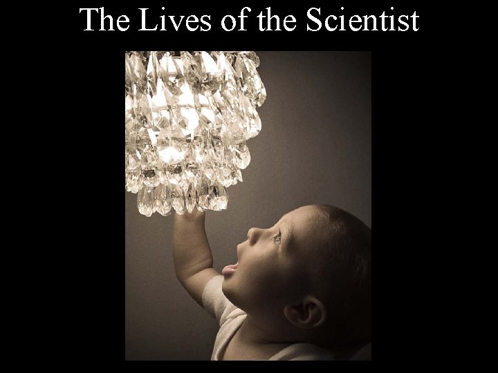 The Lives of the Scientist 