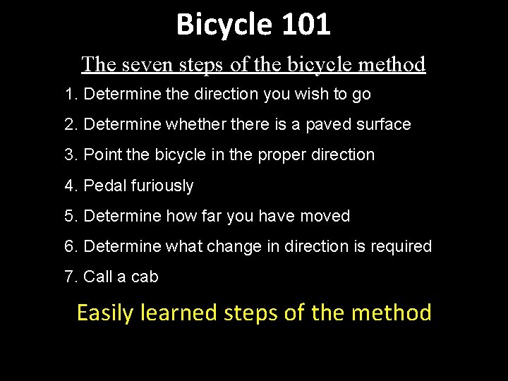 Bicycle 101 The seven steps of the bicycle method 1. Determine the direction you