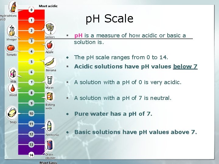 p. H Scale § p. H is a measure of how acidic or basic