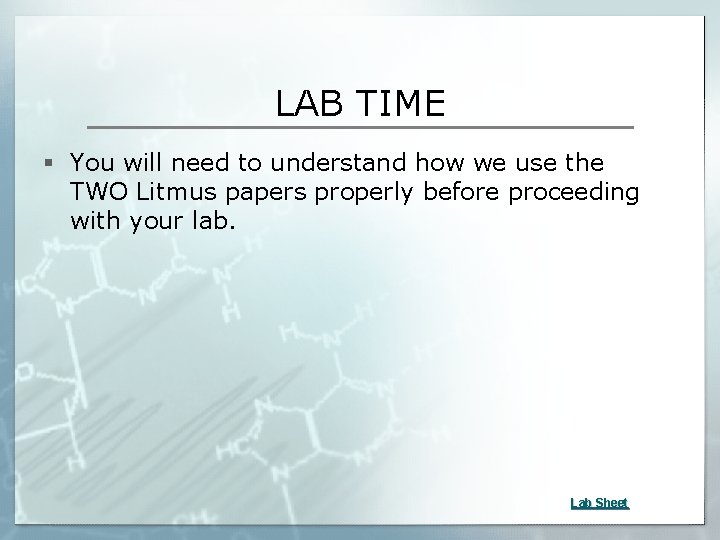 LAB TIME § You will need to understand how we use the TWO Litmus