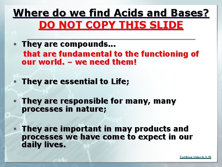 Where do we find Acids and Bases? DO NOT COPY THIS SLIDE § They