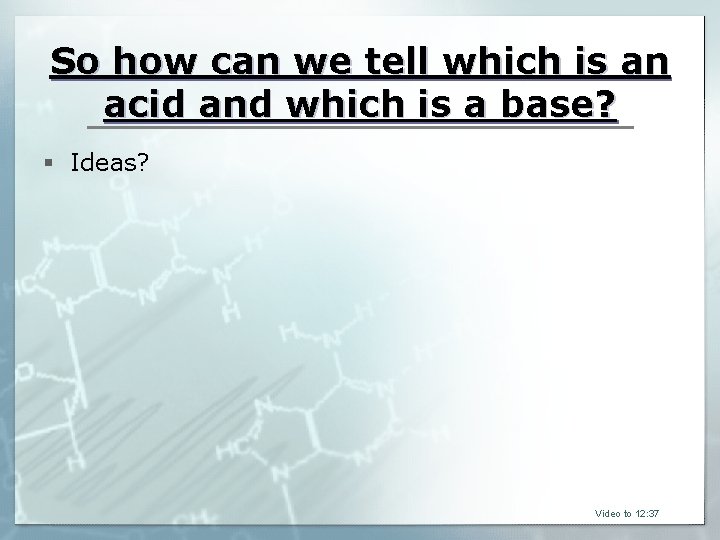 So how can we tell which is an acid and which is a base?