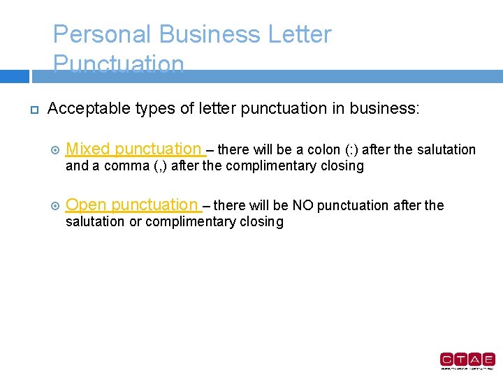 Personal Business Letter Punctuation Acceptable types of letter punctuation in business: Mixed punctuation –