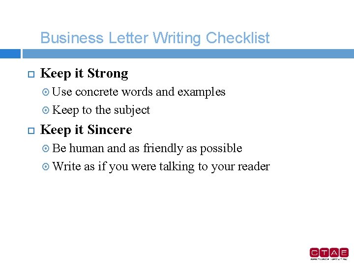 Business Letter Writing Checklist Keep it Strong Use concrete words and examples Keep to