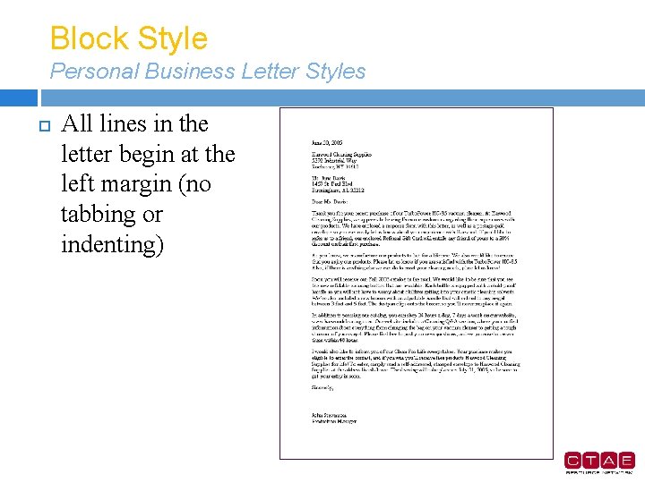 Block Style Personal Business Letter Styles All lines in the letter begin at the