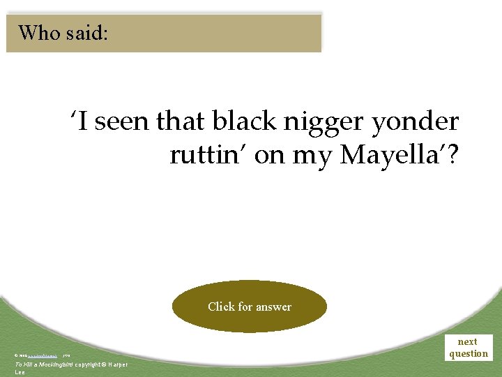 Who said: ‘I seen that black nigger yonder ruttin’ on my Mayella’? Click answer