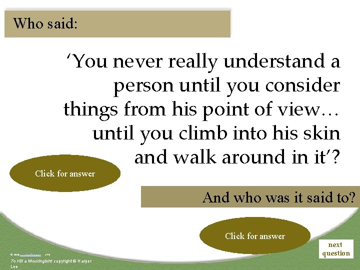 Who said: ‘You never really understand a person until you consider things from his