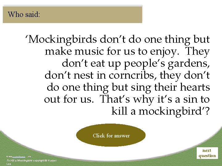 Who said: ‘Mockingbirds don’t do one thing but make music for us to enjoy.