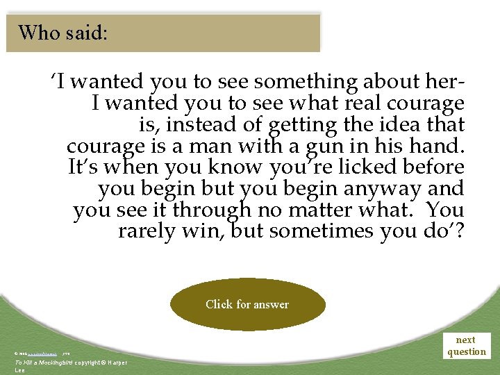 Who said: ‘I wanted you to see something about her. I wanted you to
