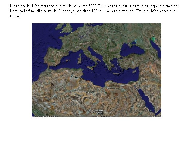 Il bacino del Mediterraneo si estende per circa 3800 Km da est a ovest,