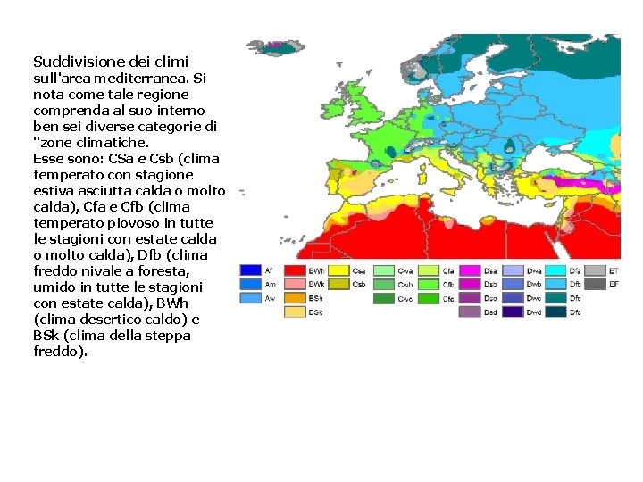 Suddivisione dei climi sull'area mediterranea. Si nota come tale regione comprenda al suo interno