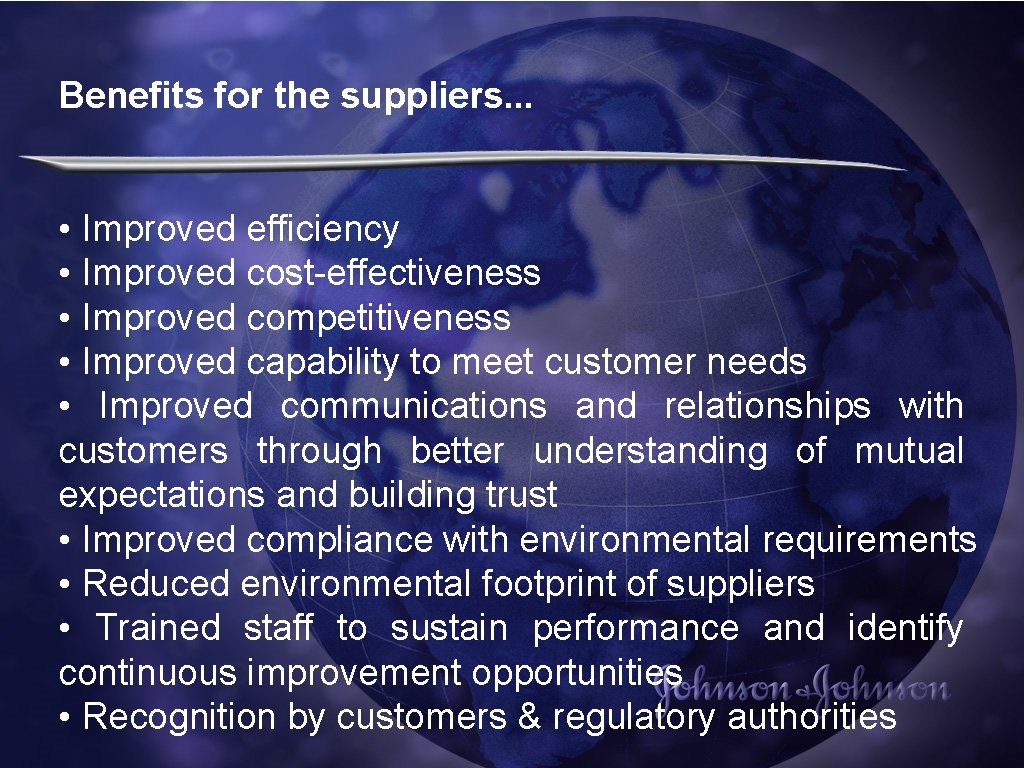 Benefits for the suppliers. . . • Improved efficiency • Improved cost-effectiveness • Improved