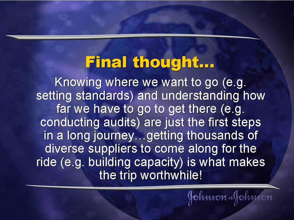 Final thought… Knowing where we want to go (e. g. setting standards) and understanding