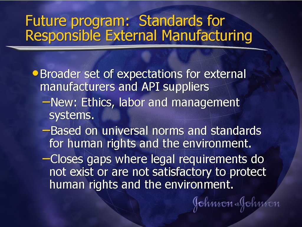 Future program: Standards for Responsible External Manufacturing • Broader set of expectations for external